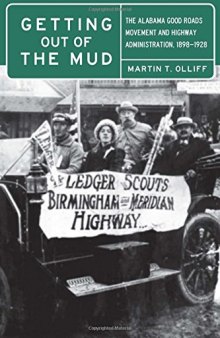 Getting Out of the Mud: The Alabama Good Roads Movement and Highway Administration, 1898–1928
