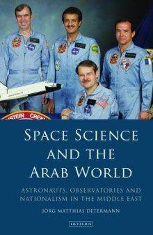 Space Science and the Arab World: Astronauts, Observatories and Nationalism in the Middle East