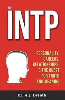 The INTP: Personality, Careers, Relationships, & the Quest for Truth and Meaning