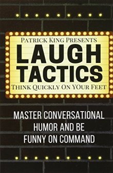 Laugh Tactics: Master Conversational Humor and Be Funny On Command - Think Quick