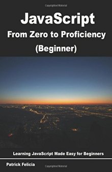 JavaScript from Zero to Proficiency (Beginner): Learn Javascript for Beginners step-by-step