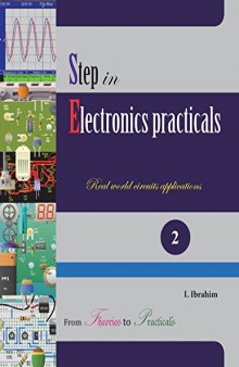 Step in Electronics Practicals: Real world circuits applications 2 : From Theories to Practicals