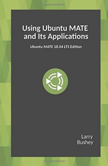 Using Ubuntu MATE and Its Applications: Ubuntu MATE 18.04 LTS Edition