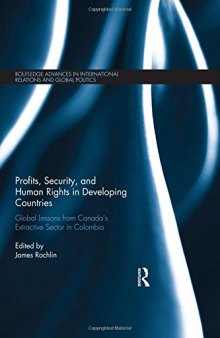 Profits, Security, and Human Rights in Developing Countries: Global Lessons from Canada’s Extractive Sector in Colombia