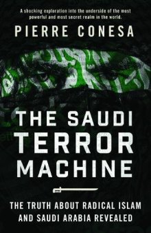 The Saudi Terror Machine: The Truth about Radical Islam and Saudi Arabia Revealed