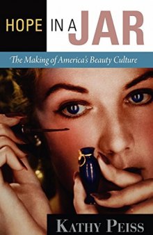 Hope in a Jar: The Making of America’s Beauty Culture