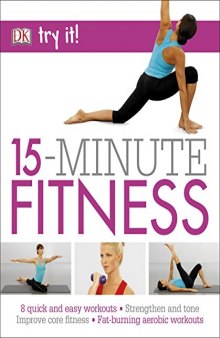 15 Minute Fitness 8 quick and easy exercises  Strengthen and tone, improve core fitness Fat burning aerobic workouts