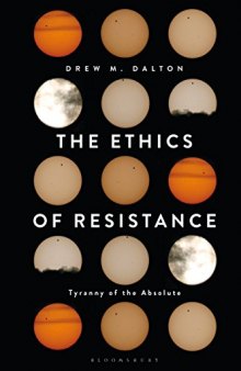 The Ethics of Resistance: Tyranny of the Absolute