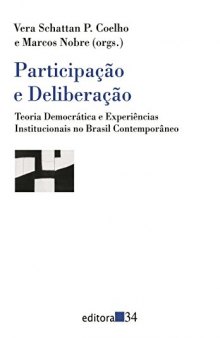 Participacao e deliberacao: teoria democratica e eperiências institucionais no Brasil contemporâneo