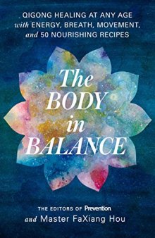 The Body in Balance Qigong Healing at Any Age with Energy, Breath, Movement, and 50 Nourishing Recipes