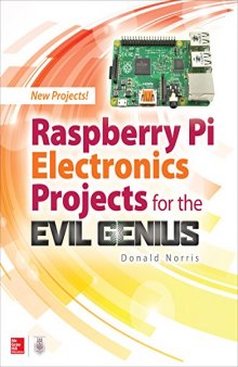 Raspberry Pi Electronics Projects for the Evil Genius™