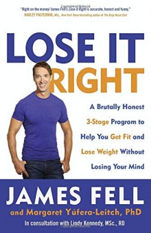 Lose It Right A Brutally Honest 3-Stage Program to Help You Get Fit and Lose Weight Without Losing Your Mind