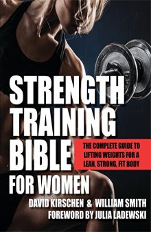 Strength Training Bible for Women The Complete Guide to Lifting Weights for a Lean, Strong, Fit Bod