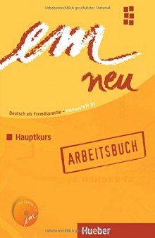em neu 2008: Deutsch als Fremdsprache, Niveaustufe B2 / Hauptkurs. Arbeitsbuch