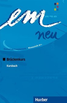 em neu 2008: Deutsch als Fremdsprache, Niveaustufe B1+ / Brückenkurs. Kursbuch