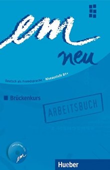 em neu 2008: Deutsch als Fremdsprache, NIveaustufe B1+ / Brückenkurs. Arbeitsbuch