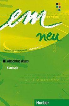 em neu 2008: Deutsch als Fremdsprache, Niveaustufe C1 / Abschlusskurs. Kursbuch