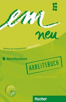 em neu 2008: Deutsch als Fremdsprache, Niveaustufe C1 / Abschlusskurs. Arbeitsbuch