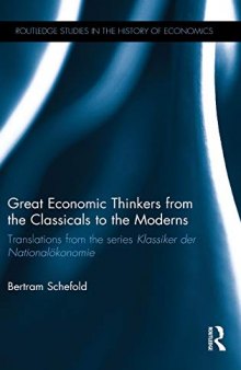 Great Economic Thinkers from the Classicals to the Moderns: Translations from the Series Klassiker Der Nationalokonomie