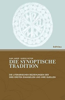 Die synoptische Tradition. Die literarischen Beziehungen der drei ersten Evangelien und ihre Quellen