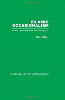 Islamic occasionalism : and its critique by Averroës and Aquinas. Volume 32