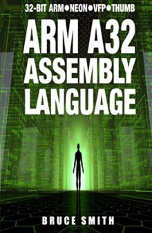 Arm A32 Assembly Language: 32-Bit Arm, Neon, VFP, Thumb