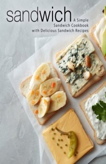 Sandwich A Simple Sandwich Cookbook with Delicious Sandwich Recipes
