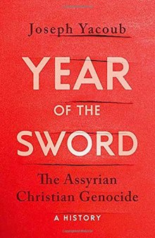 Year of the Sword: The Assyrian Christian Genocide,  A History
