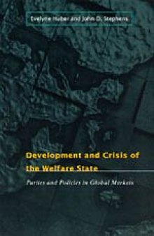 Development and Crisis of the Welfare State: Parties and Policies in Global Markets