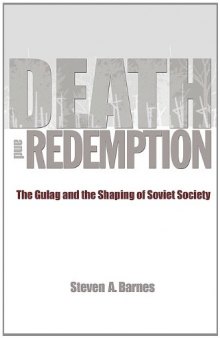 Death and Redemption: The Gulag and the Shaping of Soviet Society