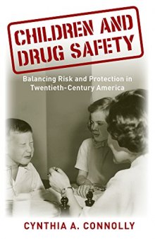 Children and Drug Safety: Balancing Risk and Protection in Twentieth-Century America