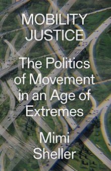 Mobility Justice: The Politics of Movement in an Age of Anxiety