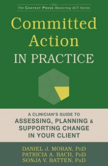Committed Action in Practice: A Clinician’s Guide to Assessing, Planning, and Supporting Change in Your Client