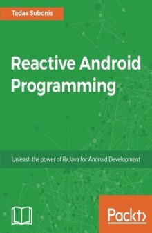 Reactive Android Programming: Unleash the power of RxJava for Android Development