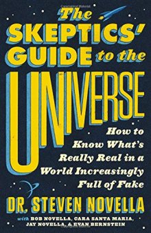 The Skeptics’ Guide to the Universe: How to Know What’s Really Real in a World Increasingly Full of Fake