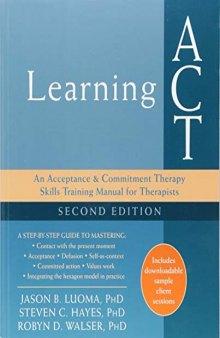 Learning ACT: An Acceptance and Commitment Therapy Skills Training Manual for Therapists