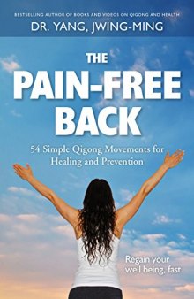 The Pain-Free Back 54 Simple Qigong Movements for Healing and Prevention