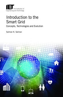 Introduction to the Smart Grid: Concepts, Technologies and Evolution