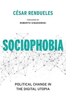 Sociophobia: Political Change in the Digital Utopia