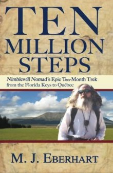 Ten Million Steps: Nimblewill Nomad’s Epic 10-Month Trek from the Florida Keys to Québec