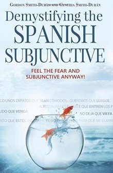 Demystifying the Spanish Subjunctive: Feel the Fear and ’Subjunctive’ Anyway