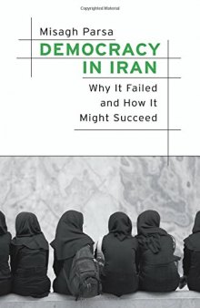 Democracy in Iran. Why It Failed and How It Might Succeed