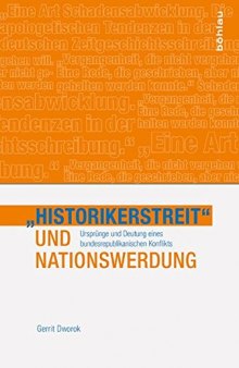 Historikerstreit und Nationswerdung. Ursprünge und Deutung eines bundesrepublikanischen Konflikts