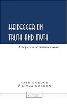 Heidegger on truth and myth : a rejection of postmodernism