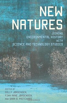 New Natures: Joining Environmental History with Science and Technology Studies