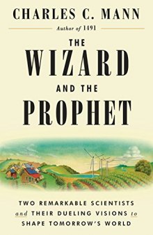 The Wizard and the Prophet: Two Remarkable Scientists and Their Dueling Visions to Shape Tomorrow’s World