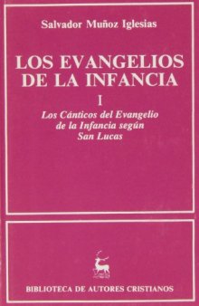 LOS EVANGELIOS DE LA INFANCIA I Los Canticos del Evangelio de la Infancia segun San Lucas