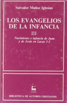 LOS EVANGELIOS DE LA INFANCIA III Nacimiento e infancia de Juan y de Jesus en Lc 1-2