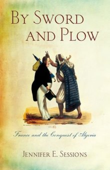 By Sword and Plow: France and the Conquest of Algeria