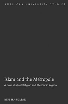 Islam and the Métropole: A Case Study of Religion and Rhetoric in Algeria
